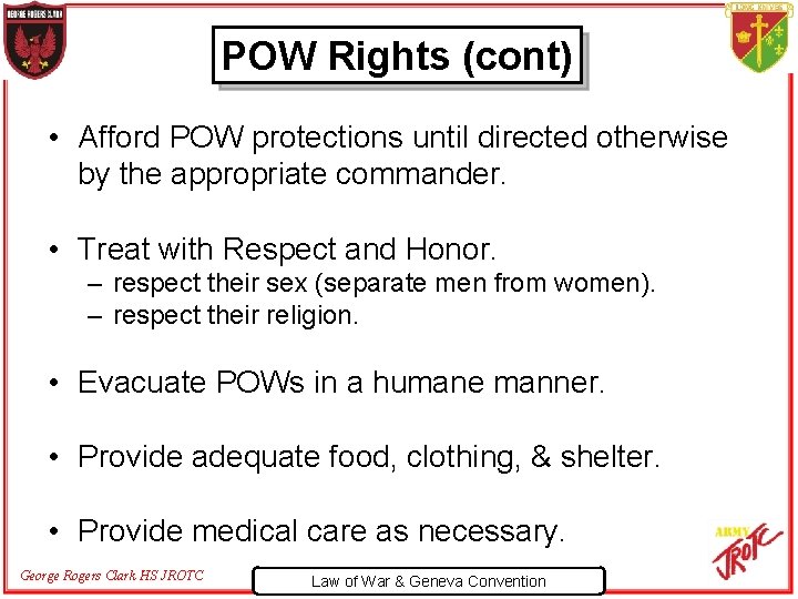 POW Rights (cont) • Afford POW protections until directed otherwise by the appropriate commander.