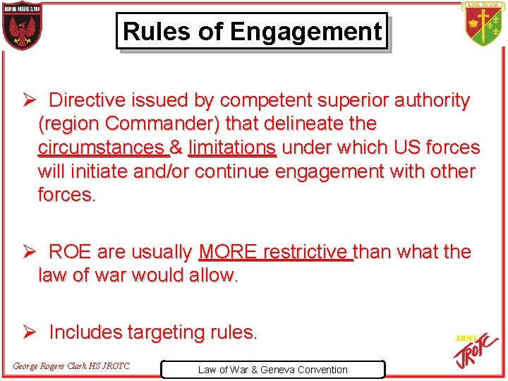 Rules of Engagement Ø Directive issued by competent superior authority (region Commander) that delineate