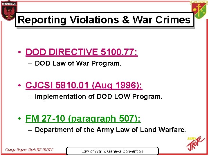 Reporting Violations & War Crimes • DOD DIRECTIVE 5100. 77: – DOD Law of