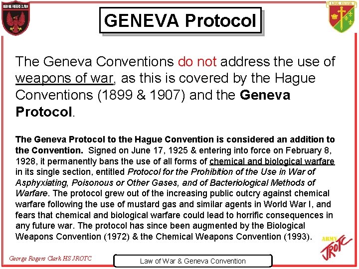 GENEVA Protocol The Geneva Conventions do not address the use of weapons of war,