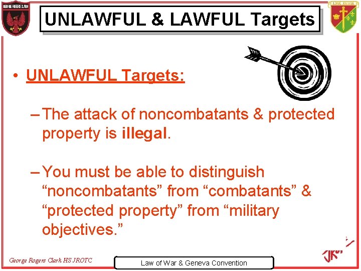 UNLAWFUL & LAWFUL Targets • UNLAWFUL Targets: – The attack of noncombatants & protected