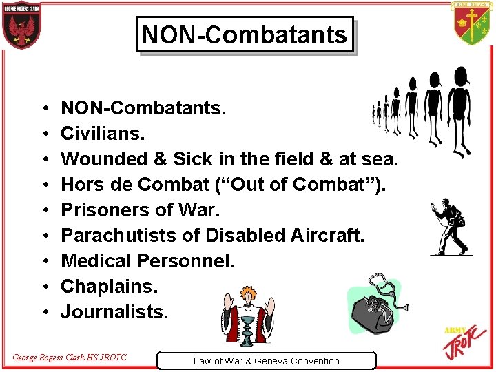 NON-Combatants • • • NON-Combatants. Civilians. Wounded & Sick in the field & at