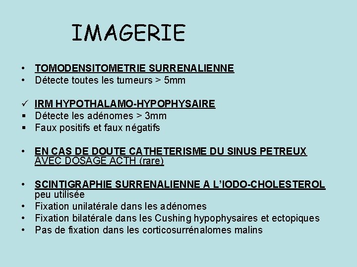 IMAGERIE • TOMODENSITOMETRIE SURRENALIENNE • Détecte toutes les tumeurs > 5 mm ü IRM