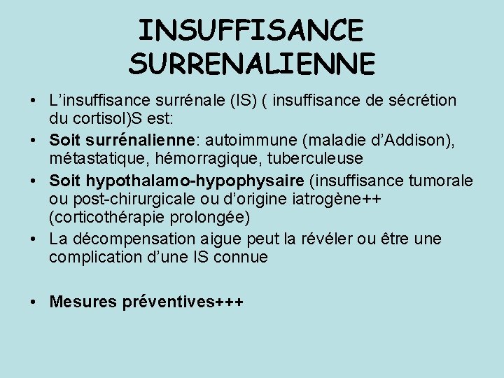 INSUFFISANCE SURRENALIENNE • L’insuffisance surrénale (IS) ( insuffisance de sécrétion du cortisol)S est: •