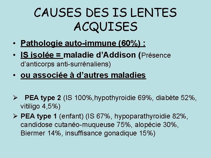 CAUSES DES IS LENTES ACQUISES • Pathologie auto-immune (60%) : • IS isolée = CAUSES DES IS LENTES ACQUISES • Pathologie auto-immune (60%) : • IS isolée =