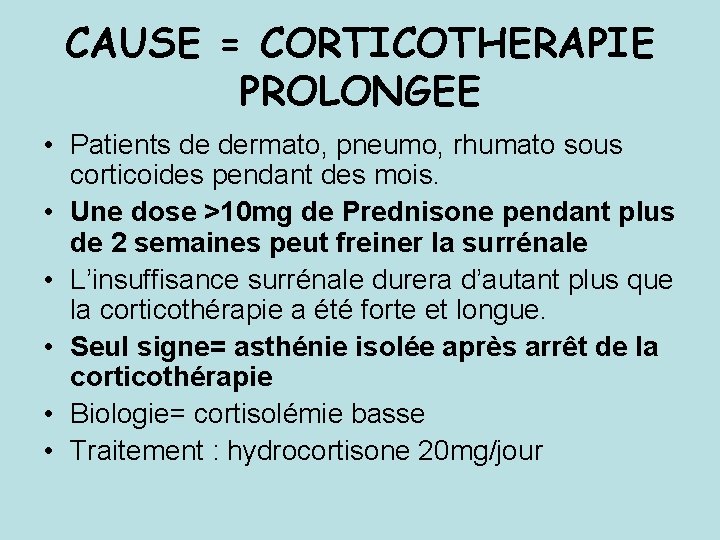 CAUSE = CORTICOTHERAPIE PROLONGEE • Patients de dermato, pneumo, rhumato sous corticoides pendant des