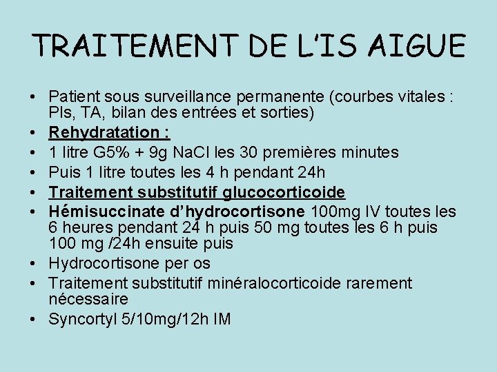 TRAITEMENT DE L’IS AIGUE • Patient sous surveillance permanente (courbes vitales : Pls, TA,