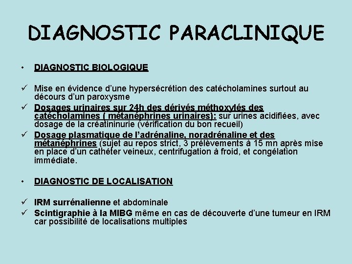 DIAGNOSTIC PARACLINIQUE • DIAGNOSTIC BIOLOGIQUE ü Mise en évidence d’une hypersécrétion des catécholamines surtout