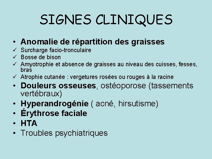 SIGNES CLINIQUES • Anomalie de répartition des graisses ü Surcharge facio-tronculaire ü Bosse de