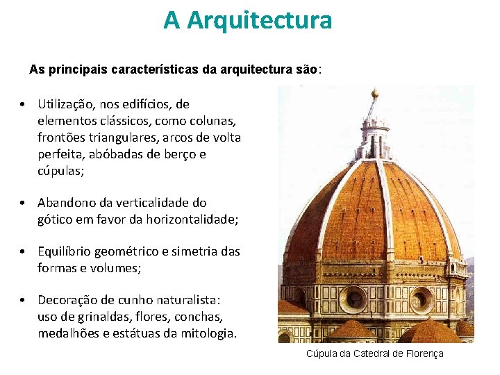 A Arquitectura As principais características da arquitectura são: • Utilização, nos edifícios, de elementos