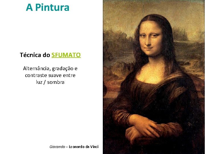 A Pintura Técnica do SFUMATO Alternância, gradação e contraste suave entre luz / sombra