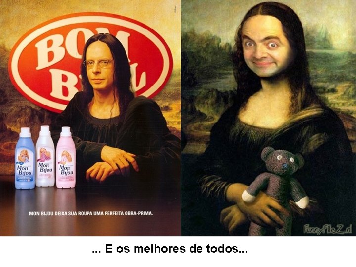 . . . E os melhores de todos. . . 