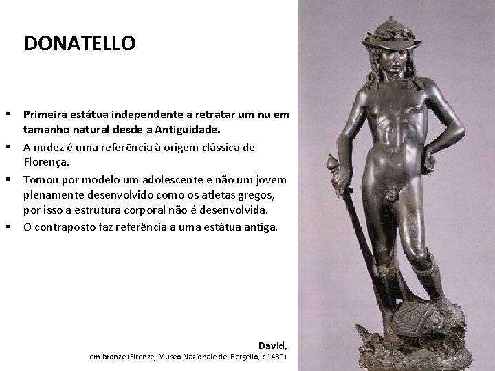 DONATELLO § § Primeira estátua independente a retratar um nu em tamanho natural desde
