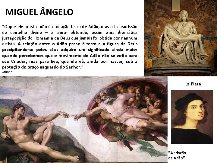 MIGUEL NGELO “O que ele mostra não é a criação física de Adão, mas