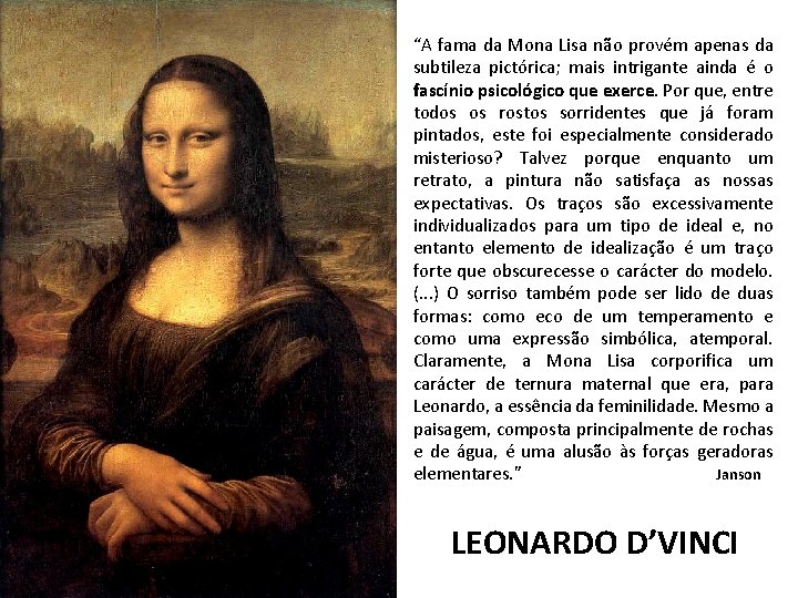 “A fama da Mona Lisa não provém apenas da subtileza pictórica; mais intrigante ainda
