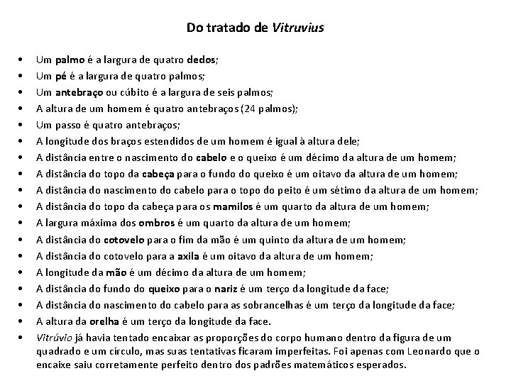 Do tratado de Vitruvius • • • • • Um palmo é a largura