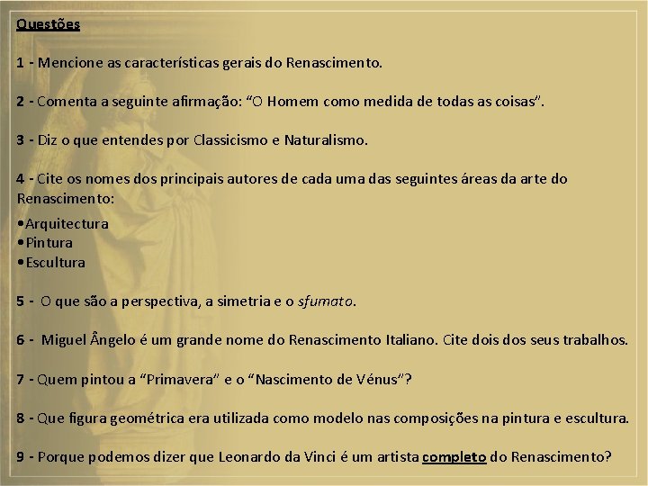 Questões 1 - Mencione as características gerais do Renascimento. 2 - Comenta a seguinte