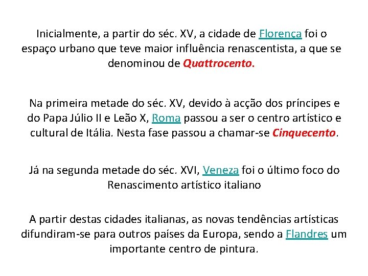 Inicialmente, a partir do séc. XV, a cidade de Florença foi o espaço urbano