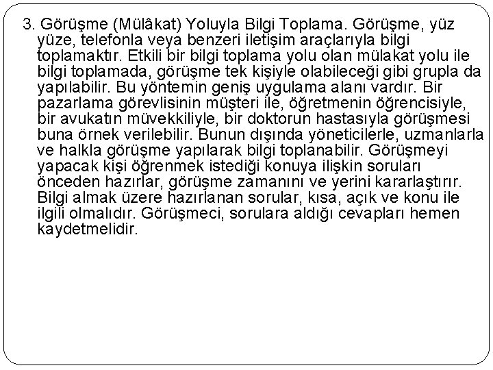 3. Görüşme (Mülâkat) Yoluyla Bilgi Toplama. Görüşme, yüze, telefonla veya benzeri iletişim araçlarıyla bilgi