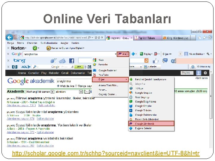 Online Veri Tabanları http: //scholar. google. com. tr/schhp? sourceid=navclient&ie=UTF-8&hl=tr 