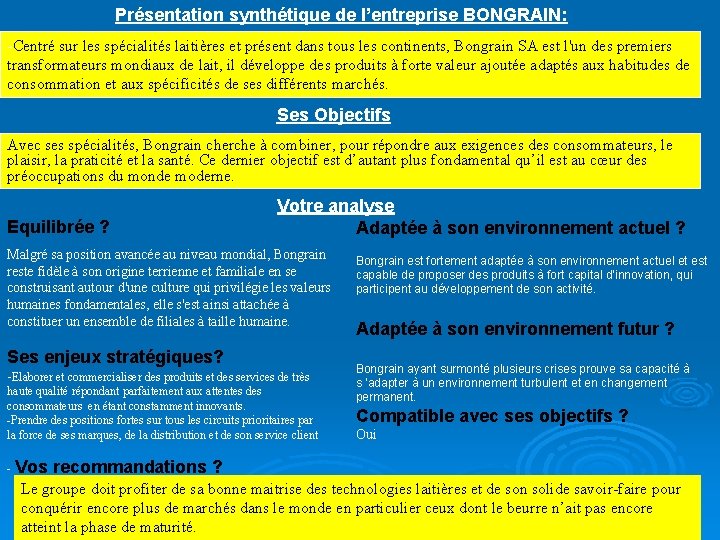 Présentation synthétique de l’entreprise BONGRAIN: -Centré sur les spécialités laitières et présent dans tous