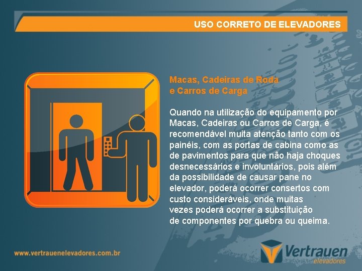 USO CORRETO DE ELEVADORES Macas, Cadeiras de Roda e Carros de Carga Quando na USO CORRETO DE ELEVADORES Macas, Cadeiras de Roda e Carros de Carga Quando na