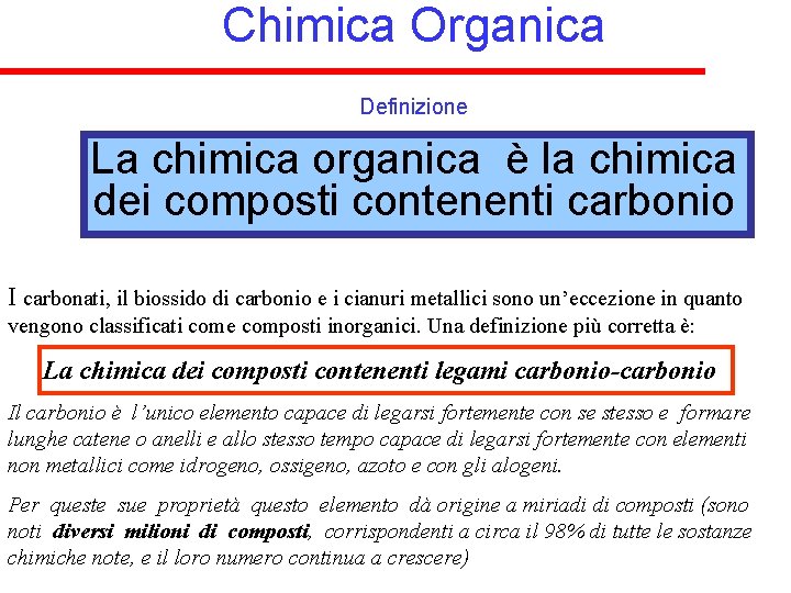 Chimica Organica Definizione La chimica organica è la chimica dei composti contenenti carbonio I