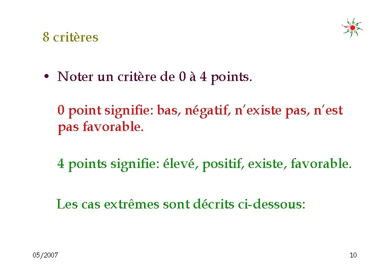 8 critères • Noter un critère de 0 à 4 points. 0 point signifie: