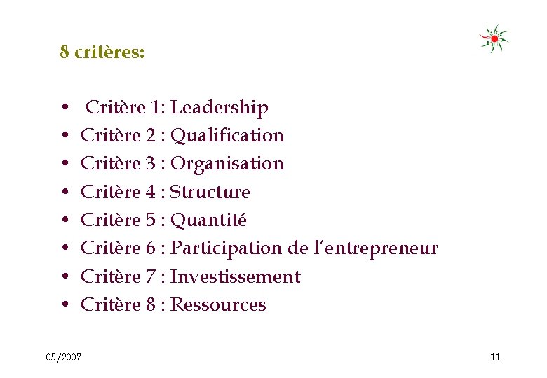 8 critères: • • Critère 1: Leadership Critère 2 : Qualification Critère 3 :