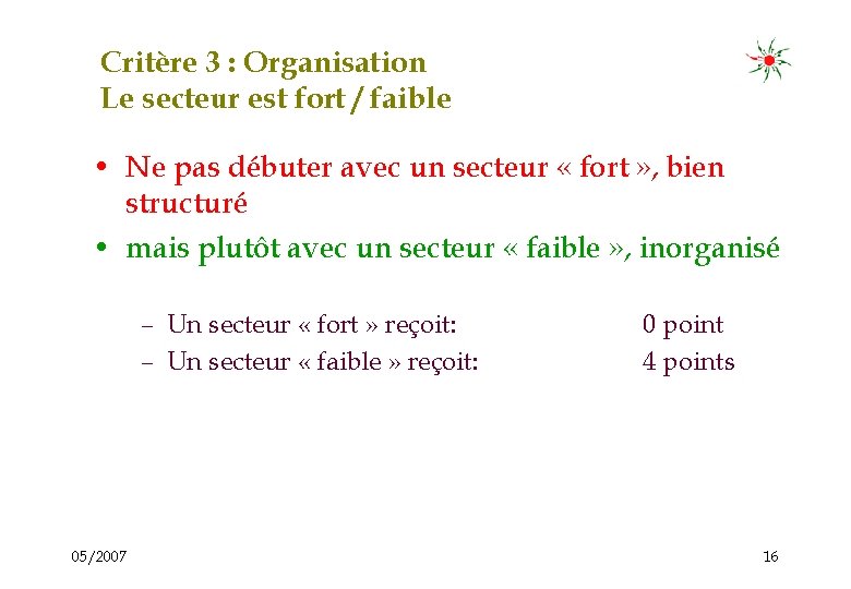 Critère 3 : Organisation Le secteur est fort / faible • Ne pas débuter