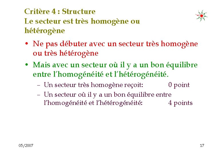 Critère 4 : Structure Le secteur est très homogène ou hétérogène • Ne pas