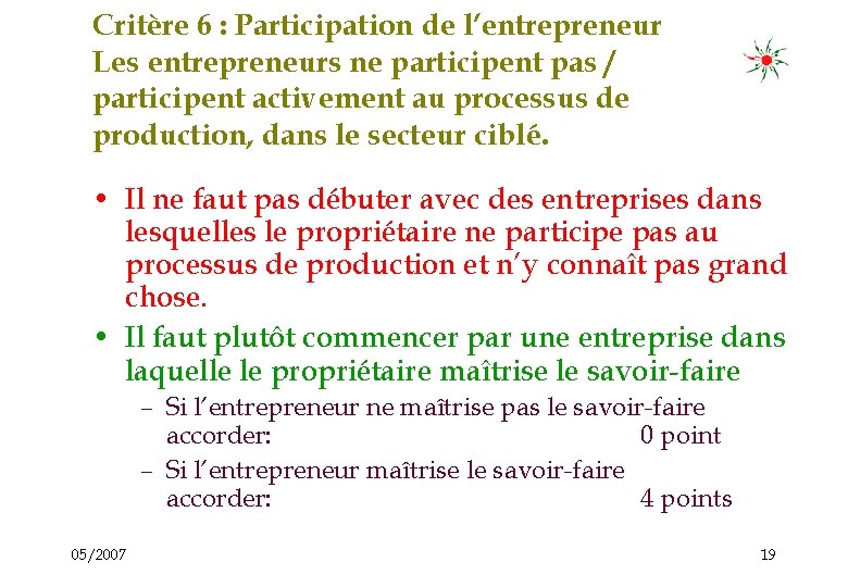 Critère 6 : Participation de l’entrepreneur Les entrepreneurs ne participent pas / participent activement