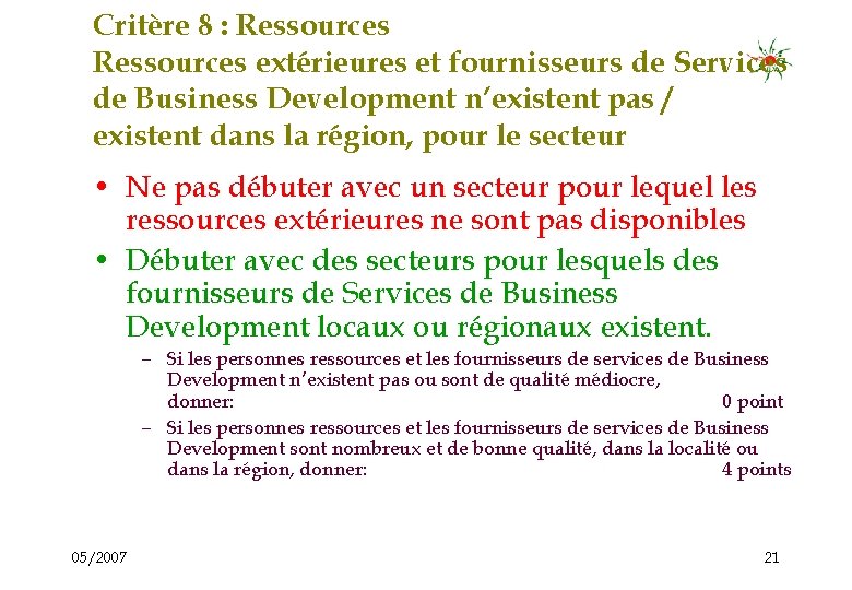 Critère 8 : Ressources extérieures et fournisseurs de Services de Business Development n’existent pas