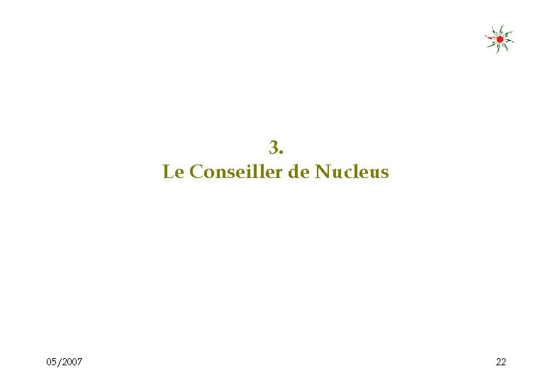 3. Le Conseiller de Nucleus 05/2007 22 