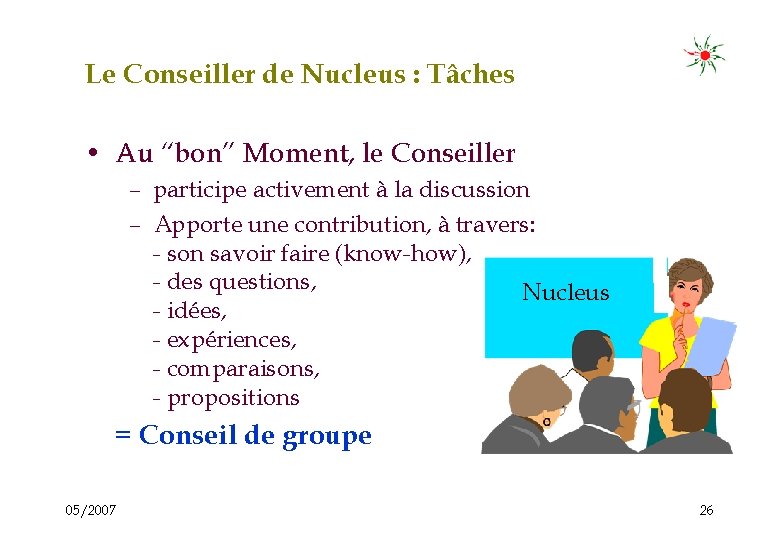 Le Conseiller de Nucleus : Tâches • Au “bon” Moment, le Conseiller – participe
