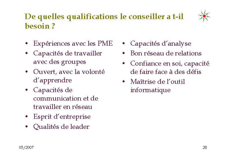 De quelles qualifications le conseiller a t-il besoin ? • Expériences avec les PME