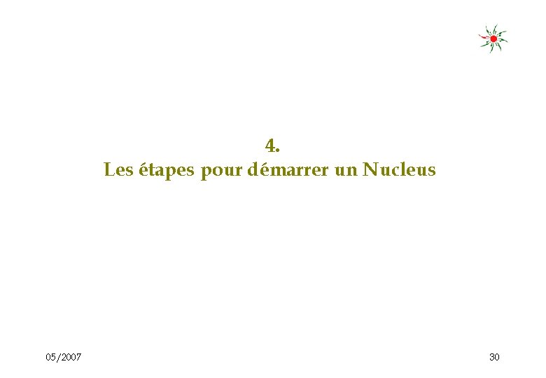 4. Les étapes pour démarrer un Nucleus 05/2007 30 