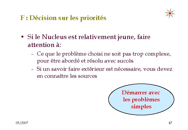 F : Décision sur les priorités • Si le Nucleus est relativement jeune, faire