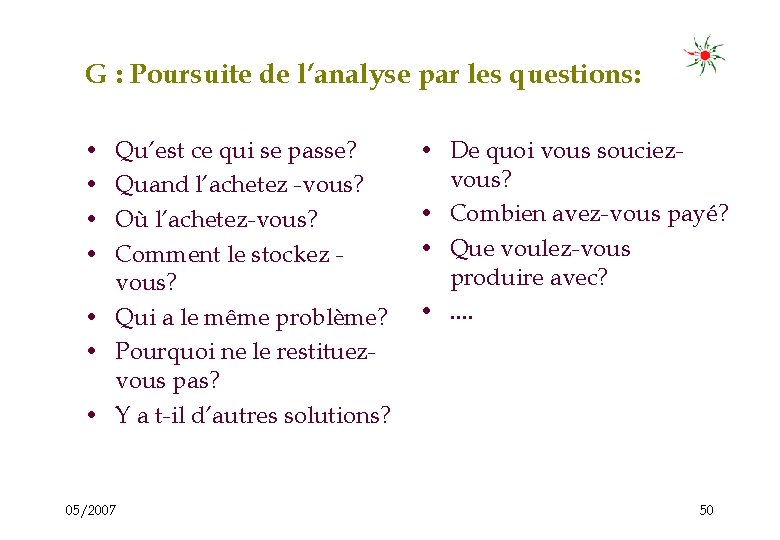 G : Poursuite de l’analyse par les questions: • • Qu’est ce qui se