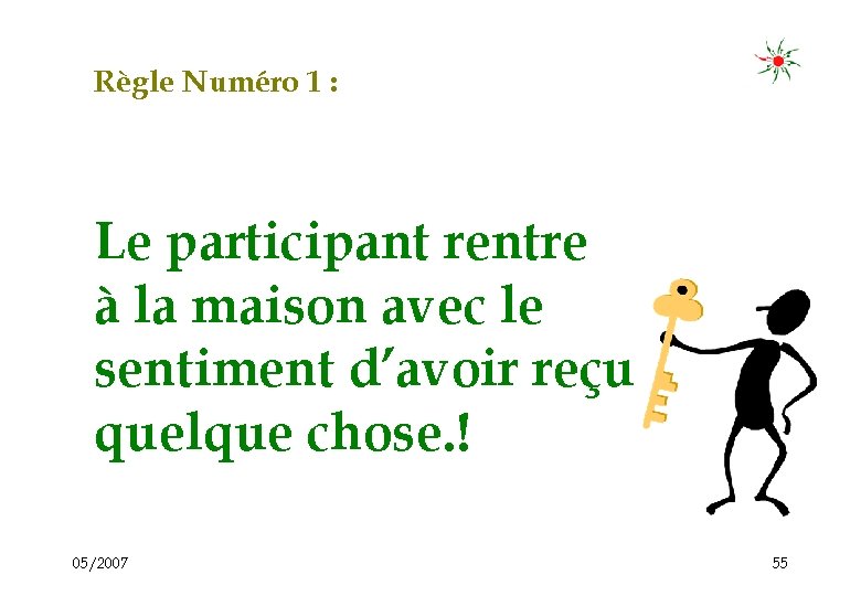 Règle Numéro 1 : Le participant rentre à la maison avec le sentiment d’avoir