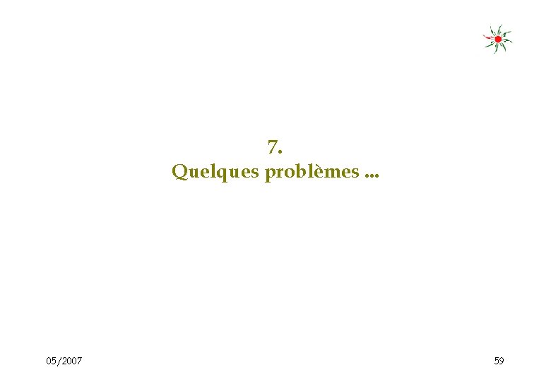 7. Quelques problèmes. . . 05/2007 59 