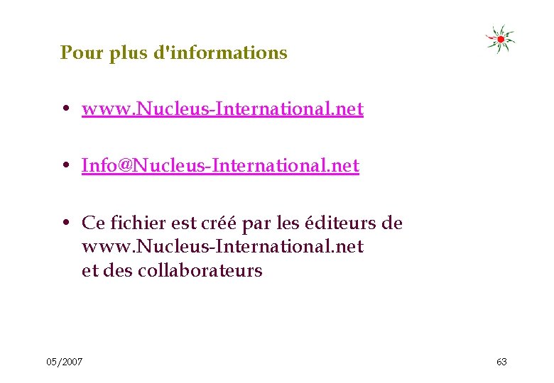Pour plus d'informations • www. Nucleus-International. net • Info@Nucleus-International. net • Ce fichier est