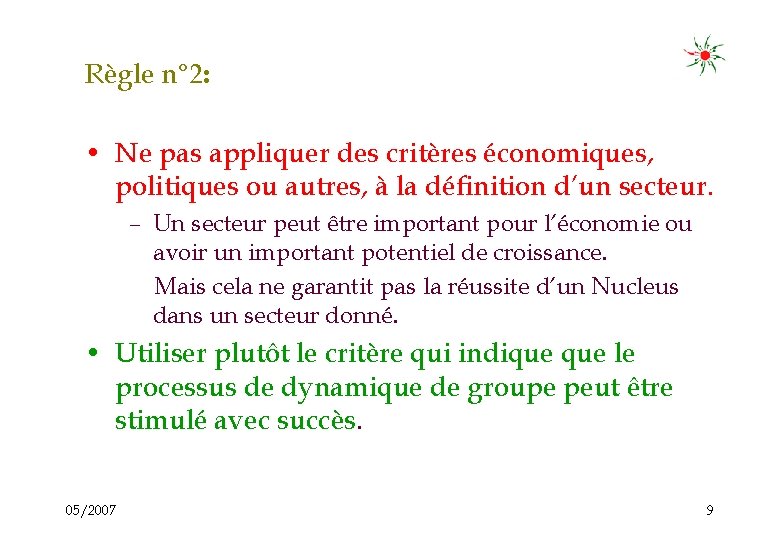 Règle n° 2: • Ne pas appliquer des critères économiques, politiques ou autres, à