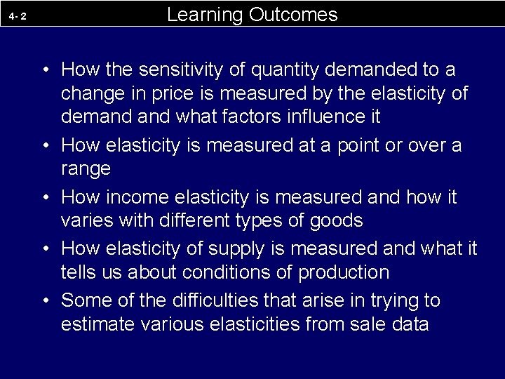 4 - 2 Learning Outcomes • How the sensitivity of quantity demanded to a