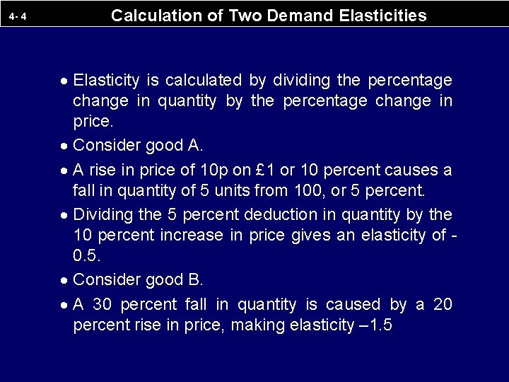 4 - 4 Calculation of Two Demand Elasticities · Elasticity is calculated by dividing