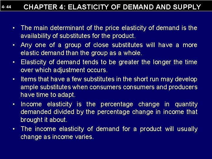 4 - 44 CHAPTER 4: ELASTICITY OF DEMAND SUPPLY • The main determinant of