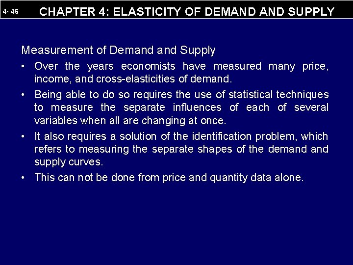 4 - 46 CHAPTER 4: ELASTICITY OF DEMAND SUPPLY Measurement of Demand Supply •