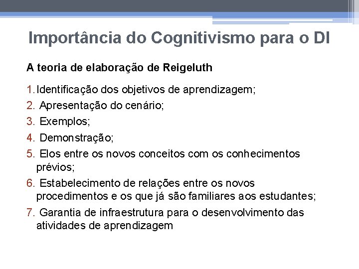 Importância do Cognitivismo para o DI A teoria de elaboração de Reigeluth 1. Identificação