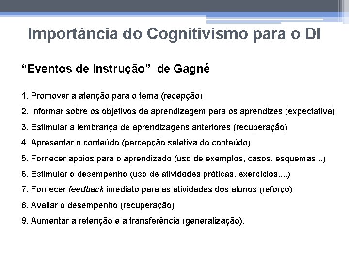 Importância do Cognitivismo para o DI “Eventos de instrução” de Gagné 1. Promover a