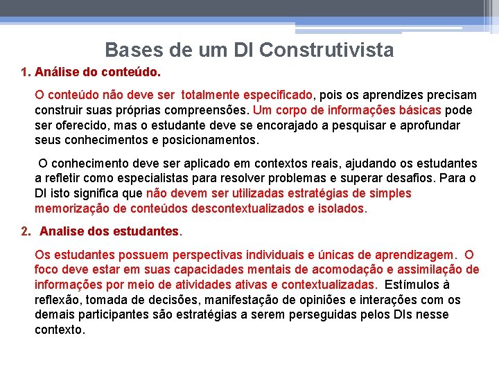 Bases de um DI Construtivista 1. Análise do conteúdo. O conteúdo não deve ser